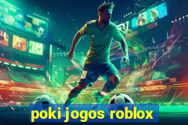 poki jogos roblox